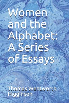 Women and the Alphabet: A Series of Essays